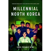 Millennial North Korea: Forbidden Media and Living Creatively with Surveillance