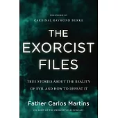 The Exorcist Files: True Stories about the Reality of Evil and How to Defeat It