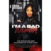 I’m A Bad Woman: The Struggles and Successes of a First Lady