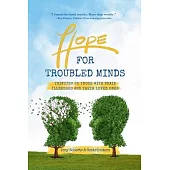 Hope for Troubled Minds: Tributes to Those with Brain Illnesses and Their Loved Ones