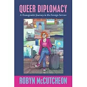 Queer Diplomacy: A Transgender Journey in the Foreign Service