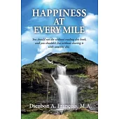 Happiness at Every Mile: You should not die without reading this book, and you shouldn’t live without sharing it with someone else