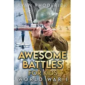 Awesome Battles for Kids: World War I
