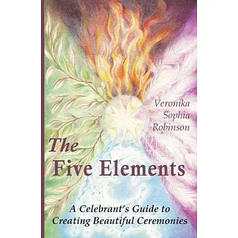 The Five Elements: A Celebrant’s Guide to Creating Beautiful Ceremonies