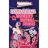 The Most Inspirational Women’s Football Stories Of All Time: For Teenage Girls!