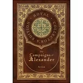 The Campaigns of Alexander (Royal Collector’s Edition) (Case Laminate Hardcover with Jacket)