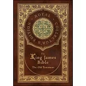 The King James Bible: The Old Testament (Royal Collector’s Edition) (Case Laminate Hardcover with Jacket)
