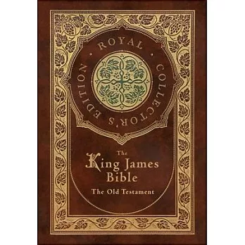 The King James Bible: The Old Testament (Royal Collector’s Edition) (Case Laminate Hardcover with Jacket)