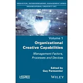 Organizational Creative Capabilities: Management Factors, Processes and Devices