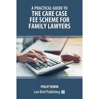 A Practical Guide to the Care Case Fee Scheme for Family Lawyers