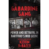 The Gabardine Gang: Power and Betrayal in Hartford’s Mob Scene