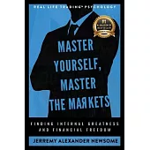 Master Yourself, Master the Markets: Finding Internal Greatness and Financial Freedom