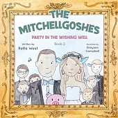 The Mitchellgoshes Party in the Wishing Well Book 2