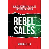 Rebel Sales: Build Successful Sales in the Real World
