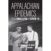 Appalachian Epidemics: From Smallpox to Covid-19