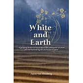 White and Earth: A gripping historical novel about the emergence of Islam and the fascinating life of the last Prophet.