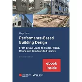 Performance-Based Building Design: From Below Grade to Floors, Walls, Roofs, and Windows to Finishes (Incl. eBook as Pdf)