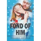 Fond of Him Destiny Challenges Love and Friendship A Fictional Tale of Romance and Life