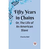 Fifty Years in Chains Or, the Life of an American Slave