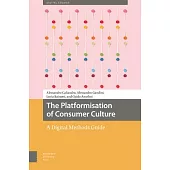 The Platformisation of Consumer Culture: A Digital Methods Guide