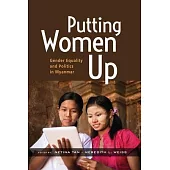 Putting Women Up: Gender Equality and Politics in Myanmar