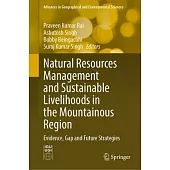 Natural Resources Management and Sustainable Livelihoods in the Mountainous Region: Evidence, Gap and Future Strategies