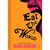 Eat the World: A Collection of Poems