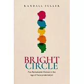 Bright Circle: Five Remarkable Women in the Age of Transcendentalism