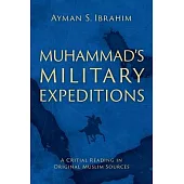Muhammad’s Military Expeditions: A Critical Reading in Original Muslim Sources