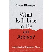 What Is It Like to Be an Addict?: Understanding Substance Abuse