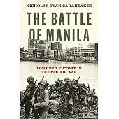 The Battle of Manila: Poisoned Victory in the Pacific War