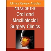 Maxillary and Midface Reconstruction, Part 1, an Issue of Atlas of the Oral & Maxillofacial Surgery Clinics: Volume 32-2