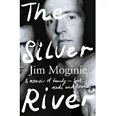 The Silver River: A Memoir of Family - Lost, Made and Found - From the Midnight Oil Founding Member, for Readers of Dave Grohl, Tim Rogers and