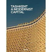 Tashkent: A Modernist Capital