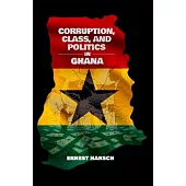 Corruption, Class, and Politics in Ghana