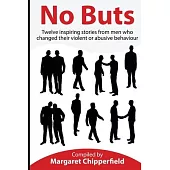 No Buts - Twelve inspiring stories from men who changed their violent or abusive behaviour