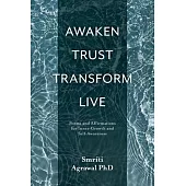Awaken Trust Transform Live: Poems and Affirmations for Inner-Growth and Self-Awareness