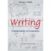 Writing in the Elementary Classroom Community of Learners: An Implementation Guide