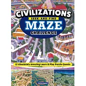 Civilizations Seek-And-Find Maze Challenge: 12 Absolutely Amazing Learn & Play Puzzle Quests