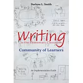 Writing in the Elementary Classroom Community of Learners: An Implementation Guide