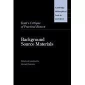 Kant’s Critique of Practical Reason: Background Source Materials