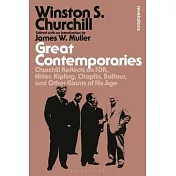 Great Contemporaries: Churchill Reflects on Fdr, Hitler, Kipling, Chaplin, Balfour, and Other Giants of His Age