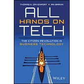 All Hands on Tech: The Citizen Revolution in Business Technology: The Citizen Revolution in Business Technology