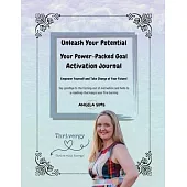 Unleash Your Potential: A Power Packed Goal Activation Journal