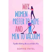 Why Women Prefer to Wipe and Men to Vacuum: Together Making Housework More Fun