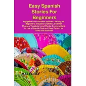 Easy Spanish Stories For Beginners: Enjoyable and Effortless Spanish Learning for Beginners. Includes: Grammar, Common Phrases, Vocabulary and Words,