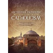 The Orthodox Patristic Witness Concerning Catholicism