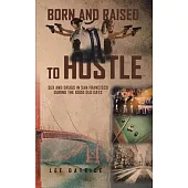 Born and Raised to Hustle: Sex and Drugs in San Francisco during the Good Old Days