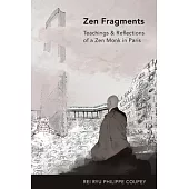 Zen Fragments: Teachings and Recollections of a Zen Monk in Paris
