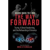 Going Back to Find the Way Forward: Trump, A Great Awakening, and the Refounding of America